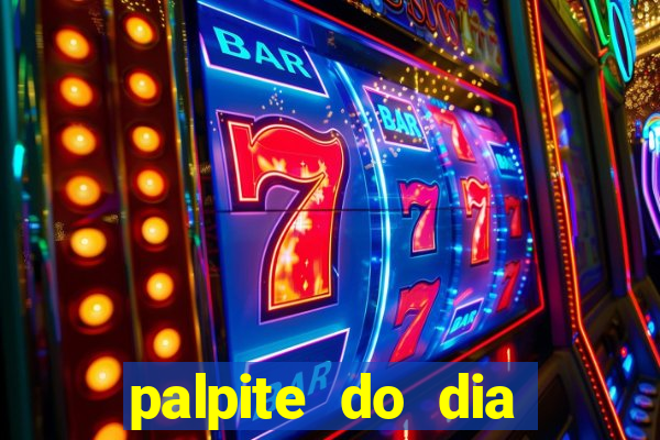 palpite do dia para hoje